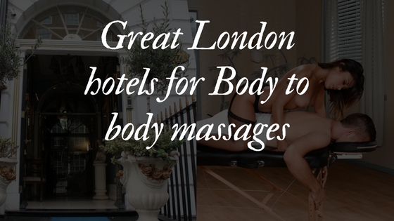 great london hotels for asian body to body massages