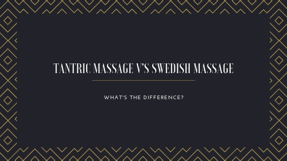tantric massage vs swedish massage London marylebone incall outcall