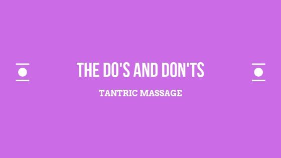 the do's and don'ts when getting a tantric massage london outcall